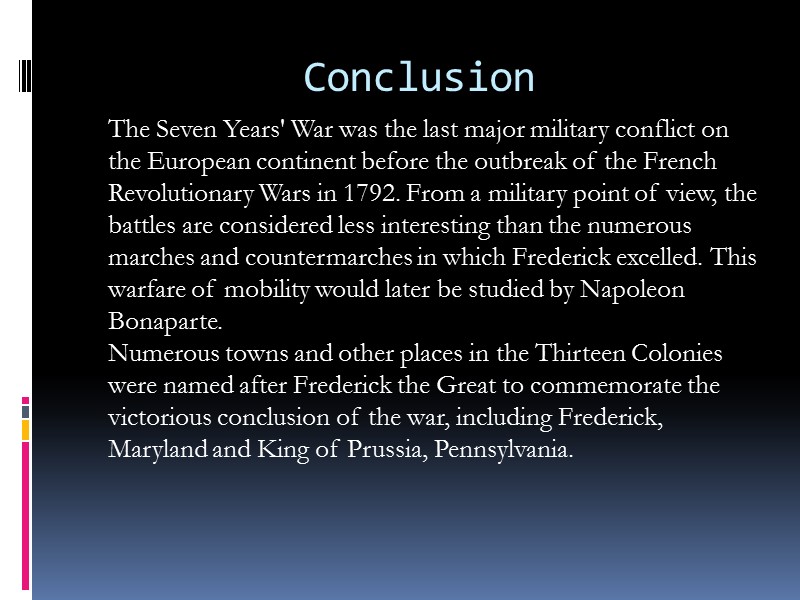 Conclusion    The Seven Years' War was the last major military conflict